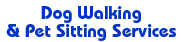 Dog Walking & Pet Sitting Services